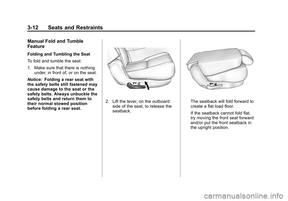 CHEVROLET SUBURBAN 2012 10.G Owners Manual Black plate (12,1)Chevrolet Tahoe/Suburban Owner Manual - 2012
3-12 Seats and Restraints
Manual Fold and Tumble
Feature
Folding and Tumbling the Seat
To fold and tumble the seat:
1. Make sure that the