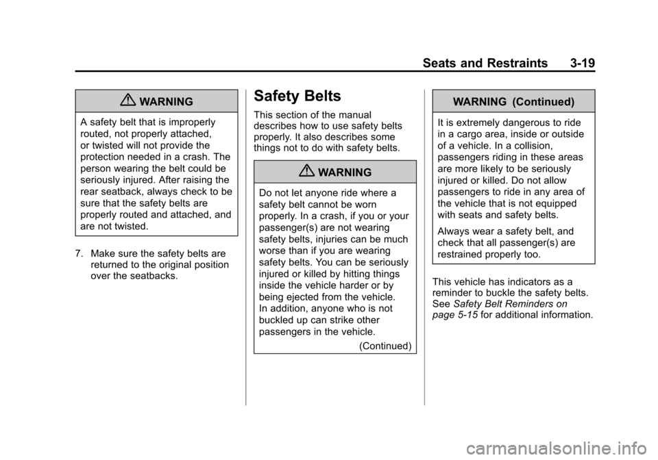 CHEVROLET SUBURBAN 2012 10.G Owners Manual Black plate (19,1)Chevrolet Tahoe/Suburban Owner Manual - 2012
Seats and Restraints 3-19
{WARNING
A safety belt that is improperly
routed, not properly attached,
or twisted will not provide the
protec