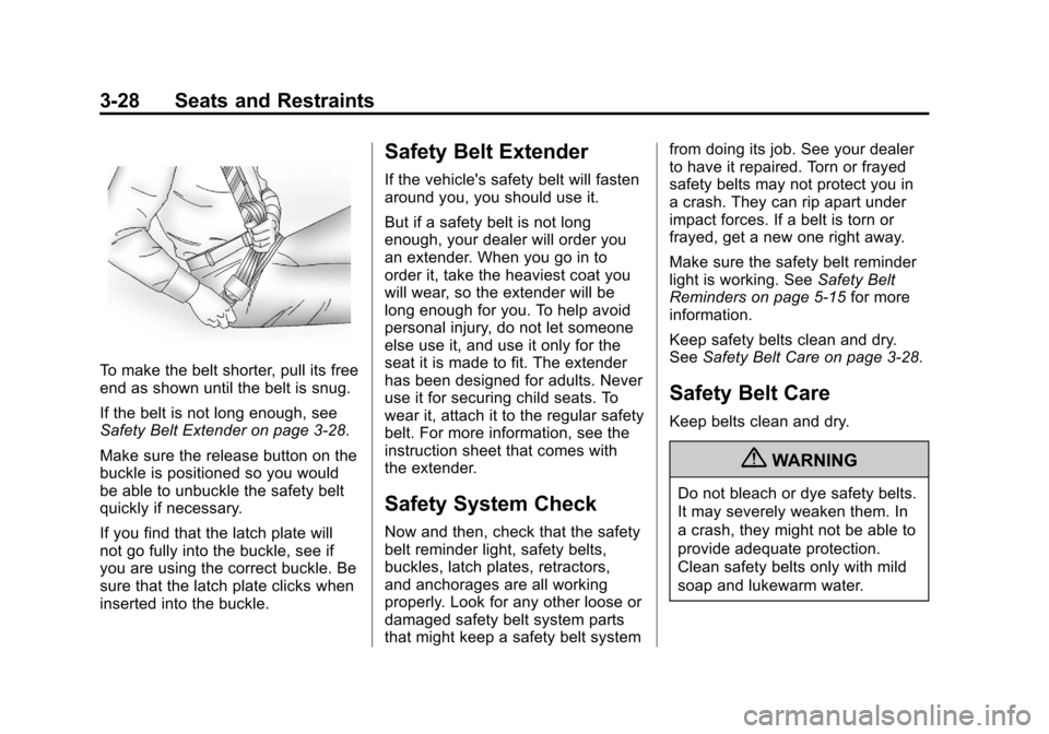 CHEVROLET SUBURBAN 2012 10.G Owners Manual Black plate (28,1)Chevrolet Tahoe/Suburban Owner Manual - 2012
3-28 Seats and Restraints
To make the belt shorter, pull its free
end as shown until the belt is snug.
If the belt is not long enough, se