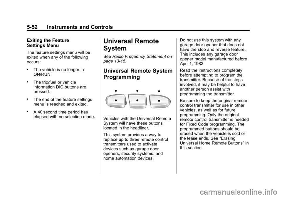 CHEVROLET SUBURBAN 2014 10.G Owners Manual (52,1)Chevrolet Tahoe/Suburban Owner Manual (GMNA-Localizing-U.S./Canada/
Mexico-6081502) - 2014 - crc2 - 9/17/13
5-52 Instruments and Controls
Exiting the Feature
Settings Menu
The feature settings m