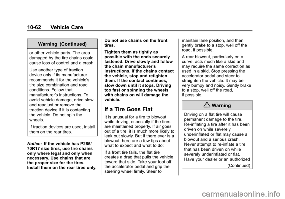 CHEVROLET SUBURBAN 2014 10.G Owners Manual (62,1)Chevrolet Tahoe/Suburban Owner Manual (GMNA-Localizing-U.S./Canada/
Mexico-6081502) - 2014 - crc2 - 9/17/13
10-62 Vehicle Care
Warning (Continued)
or other vehicle parts. The area
damaged by the CHEVROLET SUBURBAN 2014 10.G Owners Manual (62,1)Chevrolet Tahoe/Suburban Owner Manual (GMNA-Localizing-U.S./Canada/
Mexico-6081502) - 2014 - crc2 - 9/17/13
10-62 Vehicle Care
Warning (Continued)
or other vehicle parts. The area
damaged by the