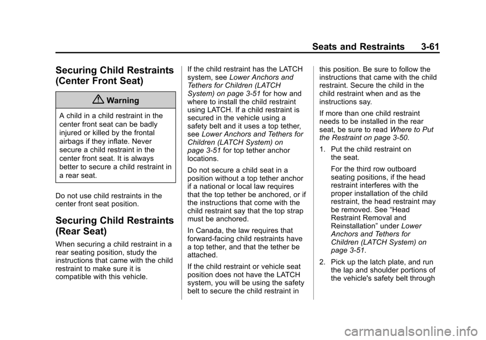 CHEVROLET SUBURBAN 2015 11.G Owners Manual Black plate (61,1)Chevrolet 2015i Tahoe/Suburban Owner Manual (GMNA-Localizing-U.S./
Canada/Mexico-8431502) - 2015 - crc - 1/12/15
Seats and Restraints 3-61
Securing Child Restraints
(Center Front Sea