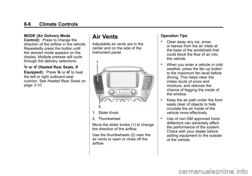 CHEVROLET SUBURBAN 2015 11.G Owners Manual Black plate (6,1)Chevrolet 2015i Tahoe/Suburban Owner Manual (GMNA-Localizing-U.S./
Canada/Mexico-8431502) - 2015 - crc - 1/12/15
8-6 Climate Controls
MODE (Air Delivery Mode
Control):Press to change 