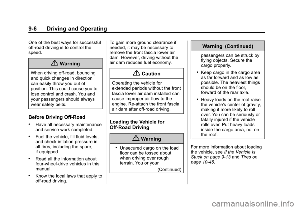 CHEVROLET SUBURBAN 2015 11.G Owners Manual Black plate (6,1)Chevrolet 2015i Tahoe/Suburban Owner Manual (GMNA-Localizing-U.S./
Canada/Mexico-8431502) - 2015 - crc - 1/12/15
9-6 Driving and Operating
One of the best ways for successful
off-road