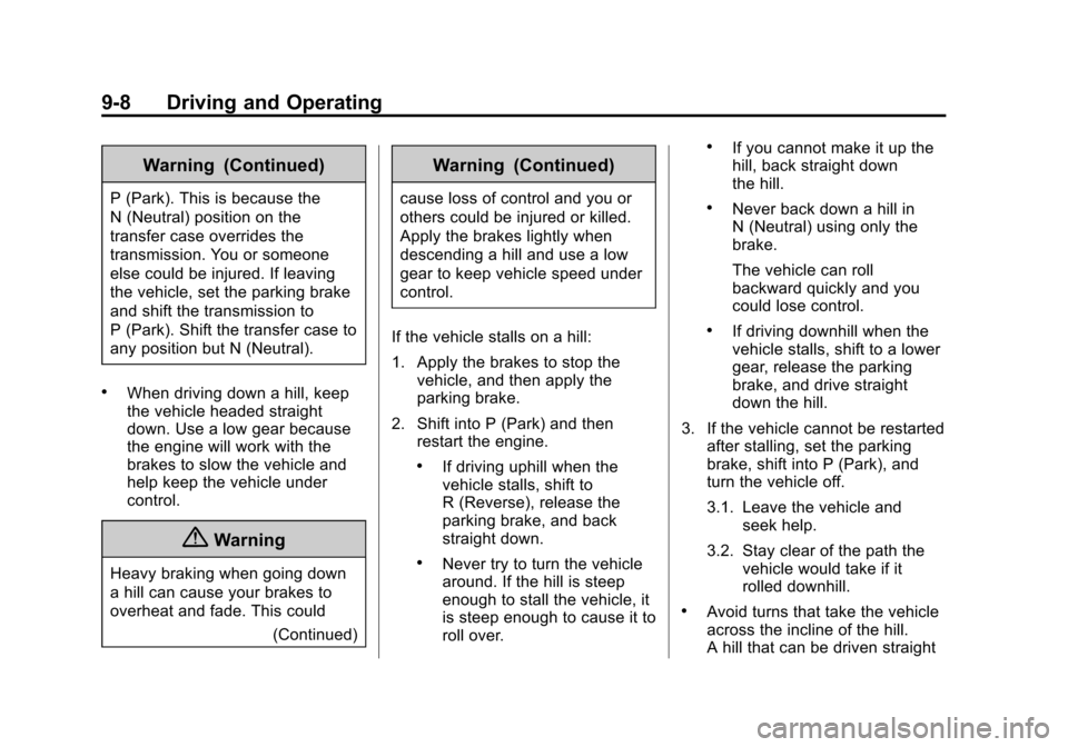CHEVROLET SUBURBAN 2015 11.G Owners Manual Black plate (8,1)Chevrolet 2015i Tahoe/Suburban Owner Manual (GMNA-Localizing-U.S./
Canada/Mexico-8431502) - 2015 - crc - 1/12/15
9-8 Driving and Operating
Warning (Continued)
P (Park). This is becaus