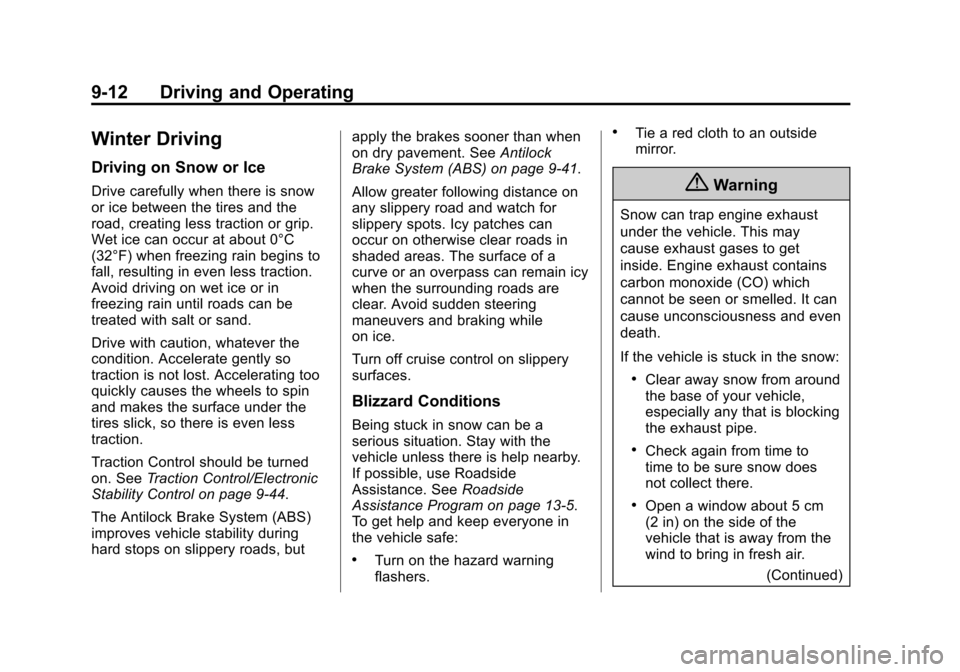 CHEVROLET SUBURBAN 2015 11.G Owners Manual Black plate (12,1)Chevrolet 2015i Tahoe/Suburban Owner Manual (GMNA-Localizing-U.S./
Canada/Mexico-8431502) - 2015 - crc - 1/12/15
9-12 Driving and Operating
Winter Driving
Driving on Snow or Ice
Driv