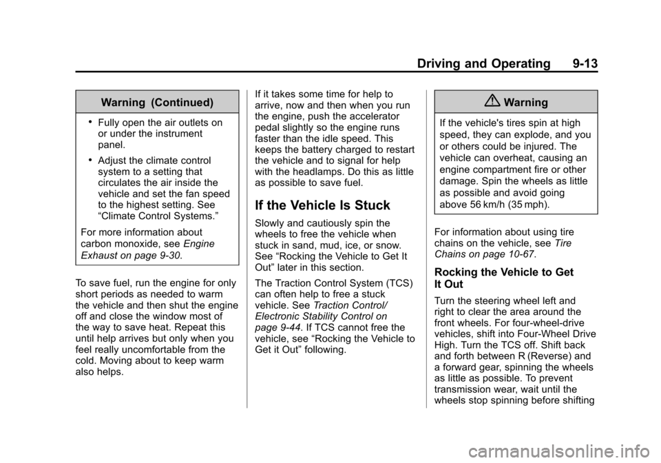 CHEVROLET SUBURBAN 2015 11.G Owners Manual Black plate (13,1)Chevrolet 2015i Tahoe/Suburban Owner Manual (GMNA-Localizing-U.S./
Canada/Mexico-8431502) - 2015 - crc - 1/12/15
Driving and Operating 9-13
Warning (Continued)
.Fully open the air ou