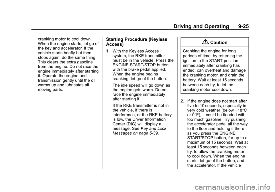 CHEVROLET SUBURBAN 2015 11.G Owners Manual Black plate (25,1)Chevrolet 2015i Tahoe/Suburban Owner Manual (GMNA-Localizing-U.S./
Canada/Mexico-8431502) - 2015 - crc - 1/12/15
Driving and Operating 9-25
cranking motor to cool down.
When the engi