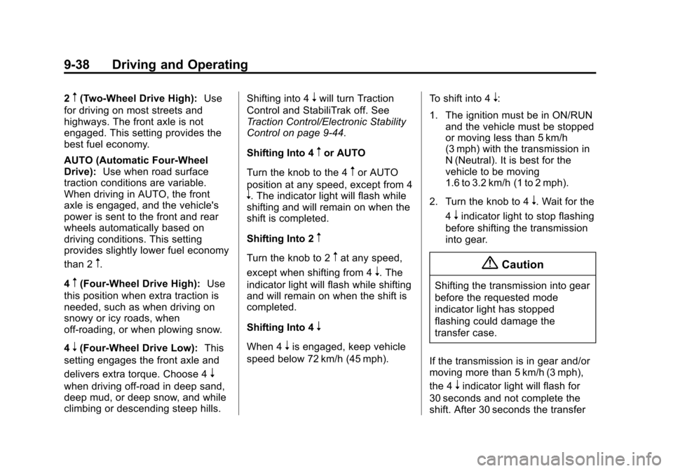 CHEVROLET SUBURBAN 2015 11.G Owners Manual Black plate (38,1)Chevrolet 2015i Tahoe/Suburban Owner Manual (GMNA-Localizing-U.S./
Canada/Mexico-8431502) - 2015 - crc - 1/12/15
9-38 Driving and Operating
2m(Two-Wheel Drive High):Use
for driving o CHEVROLET SUBURBAN 2015 11.G Owners Manual Black plate (38,1)Chevrolet 2015i Tahoe/Suburban Owner Manual (GMNA-Localizing-U.S./
Canada/Mexico-8431502) - 2015 - crc - 1/12/15
9-38 Driving and Operating
2m(Two-Wheel Drive High):Use
for driving o