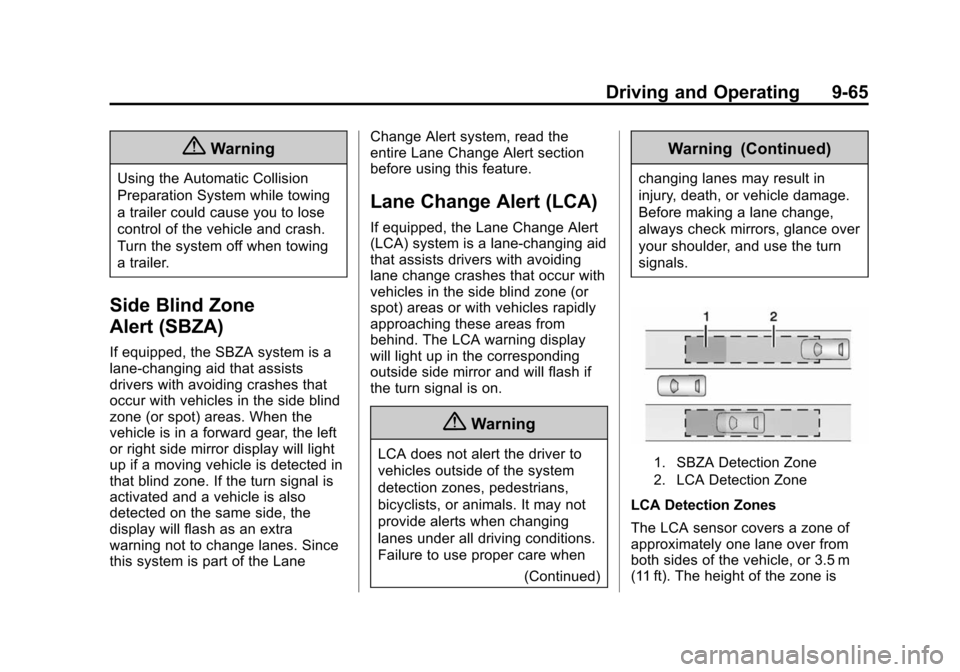 CHEVROLET SUBURBAN 2015 11.G Owners Manual Black plate (65,1)Chevrolet 2015i Tahoe/Suburban Owner Manual (GMNA-Localizing-U.S./
Canada/Mexico-8431502) - 2015 - crc - 1/12/15
Driving and Operating 9-65
{Warning
Using the Automatic Collision
Pre
