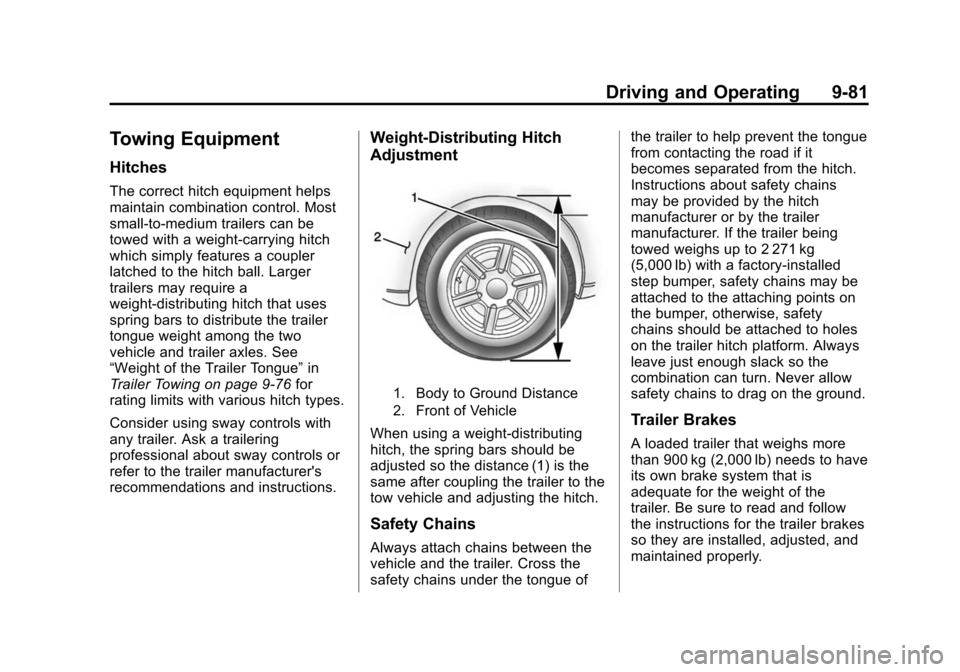 CHEVROLET SUBURBAN 2015 11.G Owners Manual Black plate (81,1)Chevrolet 2015i Tahoe/Suburban Owner Manual (GMNA-Localizing-U.S./
Canada/Mexico-8431502) - 2015 - crc - 1/12/15
Driving and Operating 9-81
Towing Equipment
Hitches
The correct hitch