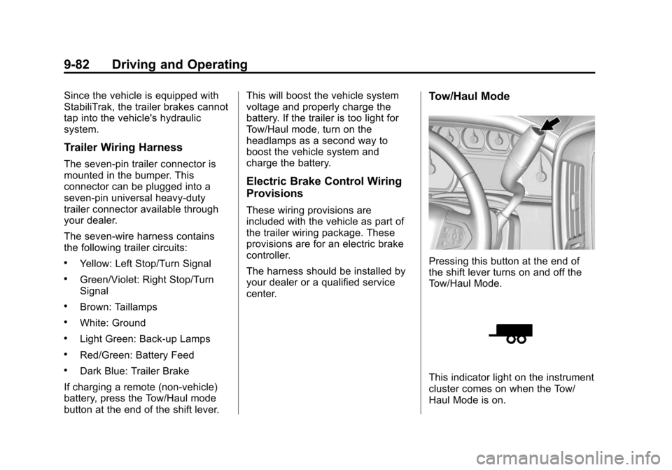 CHEVROLET SUBURBAN 2015 11.G Owners Manual Black plate (82,1)Chevrolet 2015i Tahoe/Suburban Owner Manual (GMNA-Localizing-U.S./
Canada/Mexico-8431502) - 2015 - crc - 1/12/15
9-82 Driving and Operating
Since the vehicle is equipped with
Stabili