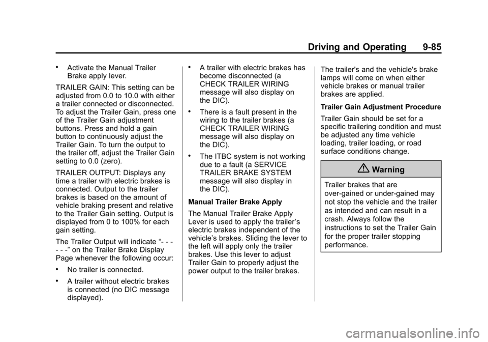 CHEVROLET SUBURBAN 2015 11.G Owners Manual Black plate (85,1)Chevrolet 2015i Tahoe/Suburban Owner Manual (GMNA-Localizing-U.S./
Canada/Mexico-8431502) - 2015 - crc - 1/12/15
Driving and Operating 9-85
.Activate the Manual Trailer
Brake apply l
