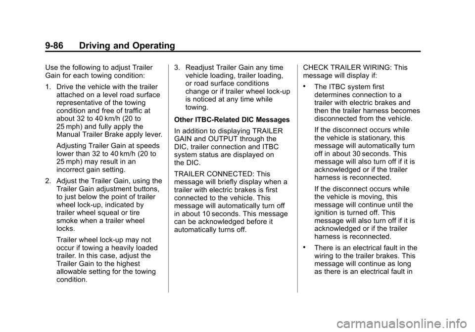 CHEVROLET SUBURBAN 2015 11.G Owners Manual Black plate (86,1)Chevrolet 2015i Tahoe/Suburban Owner Manual (GMNA-Localizing-U.S./
Canada/Mexico-8431502) - 2015 - crc - 1/12/15
9-86 Driving and Operating
Use the following to adjust Trailer
Gain f
