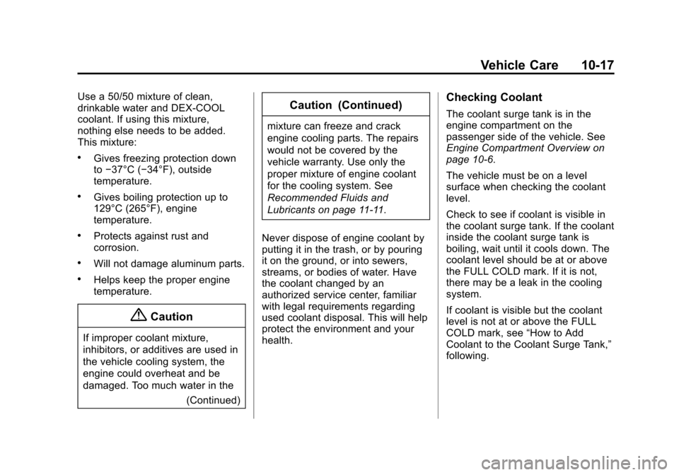 CHEVROLET SUBURBAN 2015 11.G Owners Manual Black plate (17,1)Chevrolet 2015i Tahoe/Suburban Owner Manual (GMNA-Localizing-U.S./
Canada/Mexico-8431502) - 2015 - crc - 1/12/15
Vehicle Care 10-17
Use a 50/50 mixture of clean,
drinkable water and 
