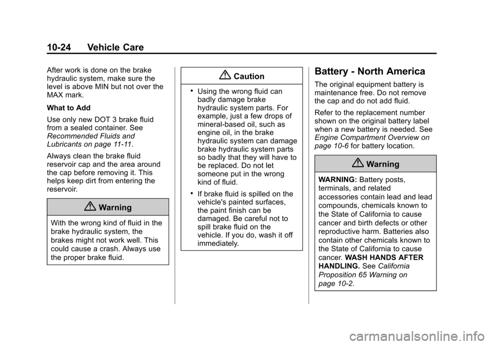 CHEVROLET SUBURBAN 2015 11.G Owners Manual Black plate (24,1)Chevrolet 2015i Tahoe/Suburban Owner Manual (GMNA-Localizing-U.S./
Canada/Mexico-8431502) - 2015 - crc - 1/12/15
10-24 Vehicle Care
After work is done on the brake
hydraulic system, 