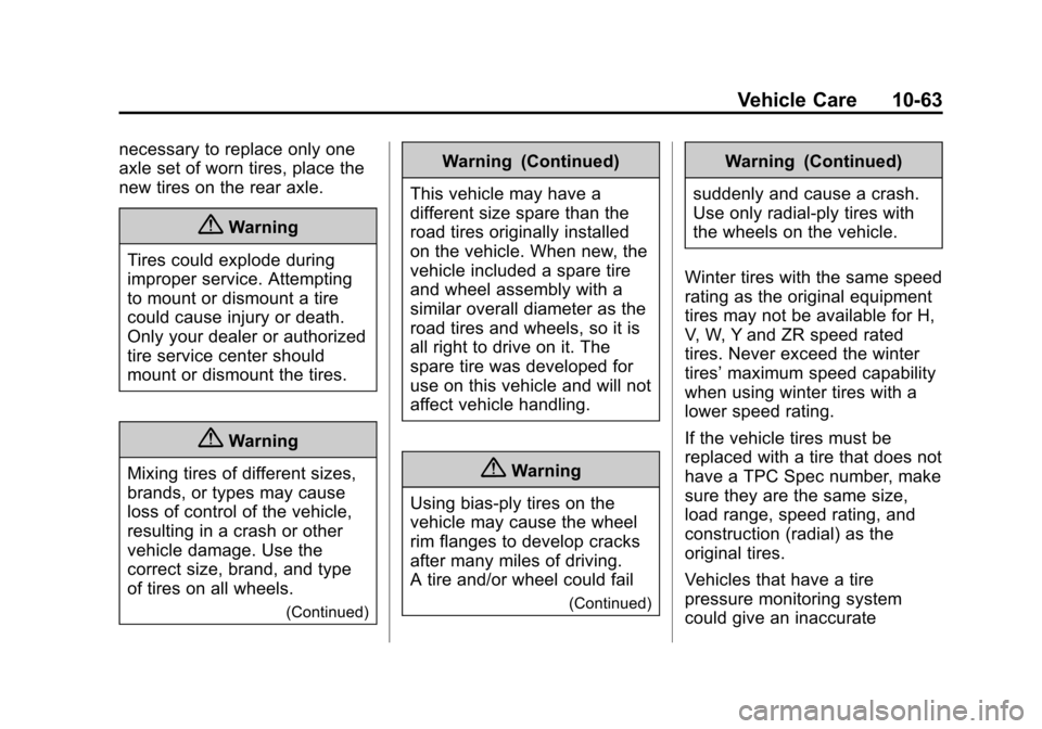 CHEVROLET SUBURBAN 2015 11.G Owners Manual Black plate (63,1)Chevrolet 2015i Tahoe/Suburban Owner Manual (GMNA-Localizing-U.S./
Canada/Mexico-8431502) - 2015 - crc - 1/12/15
Vehicle Care 10-63
necessary to replace only one
axle set of worn tir