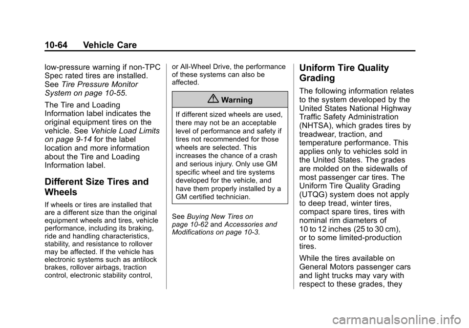 CHEVROLET SUBURBAN 2015 11.G Owners Manual Black plate (64,1)Chevrolet 2015i Tahoe/Suburban Owner Manual (GMNA-Localizing-U.S./
Canada/Mexico-8431502) - 2015 - crc - 1/12/15
10-64 Vehicle Care
low-pressure warning if non-TPC
Spec rated tires a
