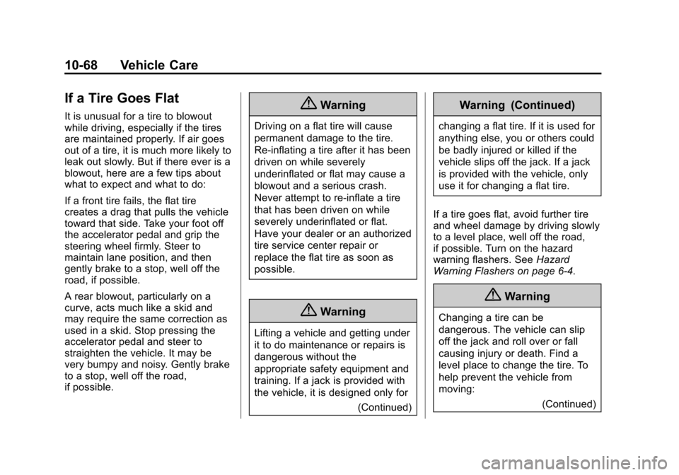 CHEVROLET SUBURBAN 2015 11.G Owners Manual Black plate (68,1)Chevrolet 2015i Tahoe/Suburban Owner Manual (GMNA-Localizing-U.S./
Canada/Mexico-8431502) - 2015 - crc - 1/12/15
10-68 Vehicle Care
If a Tire Goes Flat
It is unusual for a tire to bl