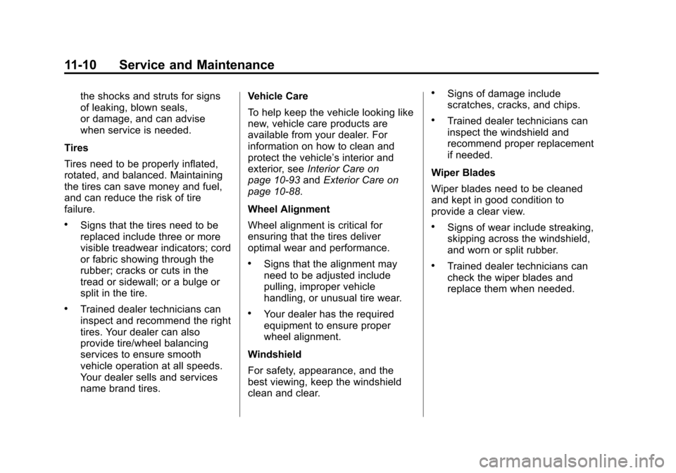 CHEVROLET SUBURBAN 2015 11.G Owners Manual Black plate (10,1)Chevrolet 2015i Tahoe/Suburban Owner Manual (GMNA-Localizing-U.S./
Canada/Mexico-8431502) - 2015 - crc - 1/12/15
11-10 Service and Maintenance
the shocks and struts for signs
of leak