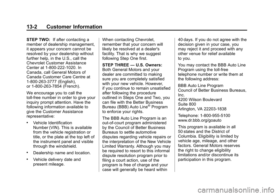 CHEVROLET SUBURBAN 2015 11.G Owners Manual Black plate (2,1)Chevrolet 2015i Tahoe/Suburban Owner Manual (GMNA-Localizing-U.S./
Canada/Mexico-8431502) - 2015 - crc - 1/12/15
13-2 Customer Information
STEP TWO:If after contacting a
member of dea