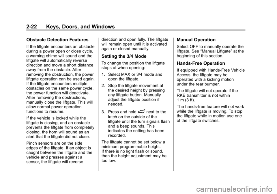 CHEVROLET SUBURBAN 2015 11.G Owners Manual Black plate (22,1)Chevrolet 2015i Tahoe/Suburban Owner Manual (GMNA-Localizing-U.S./
Canada/Mexico-8431502) - 2015 - crc - 1/12/15
2-22 Keys, Doors, and Windows
Obstacle Detection Features
If the lift
