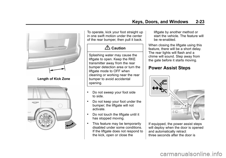 CHEVROLET SUBURBAN 2015 11.G Owners Manual Black plate (23,1)Chevrolet 2015i Tahoe/Suburban Owner Manual (GMNA-Localizing-U.S./
Canada/Mexico-8431502) - 2015 - crc - 1/12/15
Keys, Doors, and Windows 2-23
Length of Kick Zone
To operate, kick yo