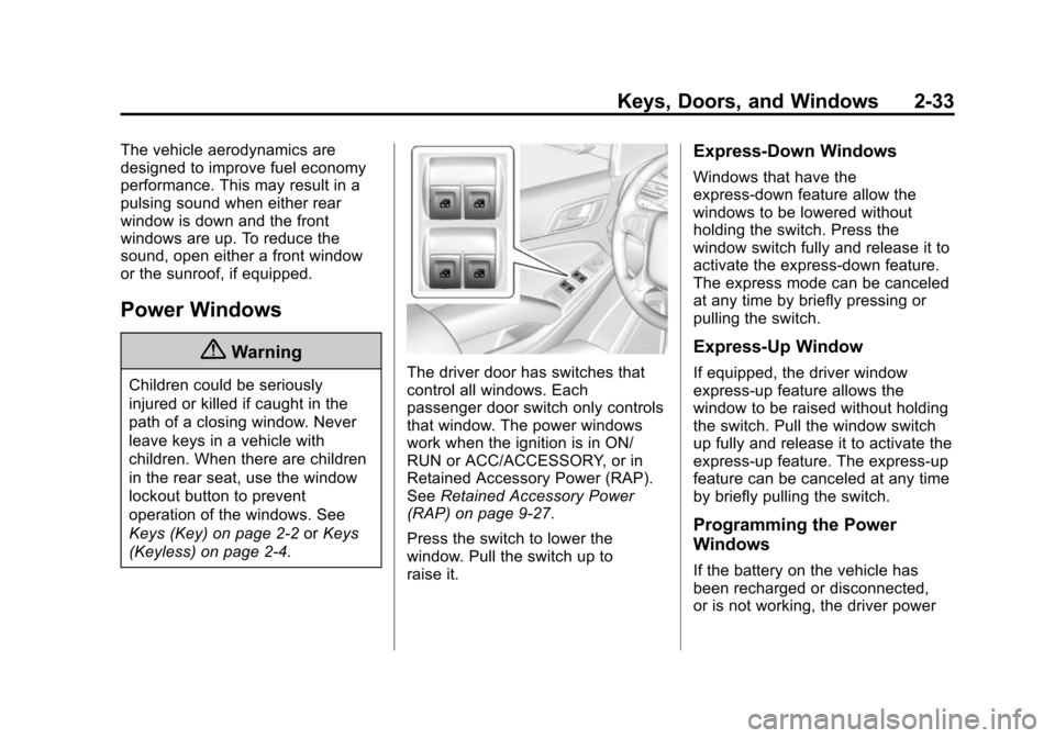 CHEVROLET SUBURBAN 2015 11.G Owners Manual Black plate (33,1)Chevrolet 2015i Tahoe/Suburban Owner Manual (GMNA-Localizing-U.S./
Canada/Mexico-8431502) - 2015 - crc - 1/12/15
Keys, Doors, and Windows 2-33
The vehicle aerodynamics are
designed t