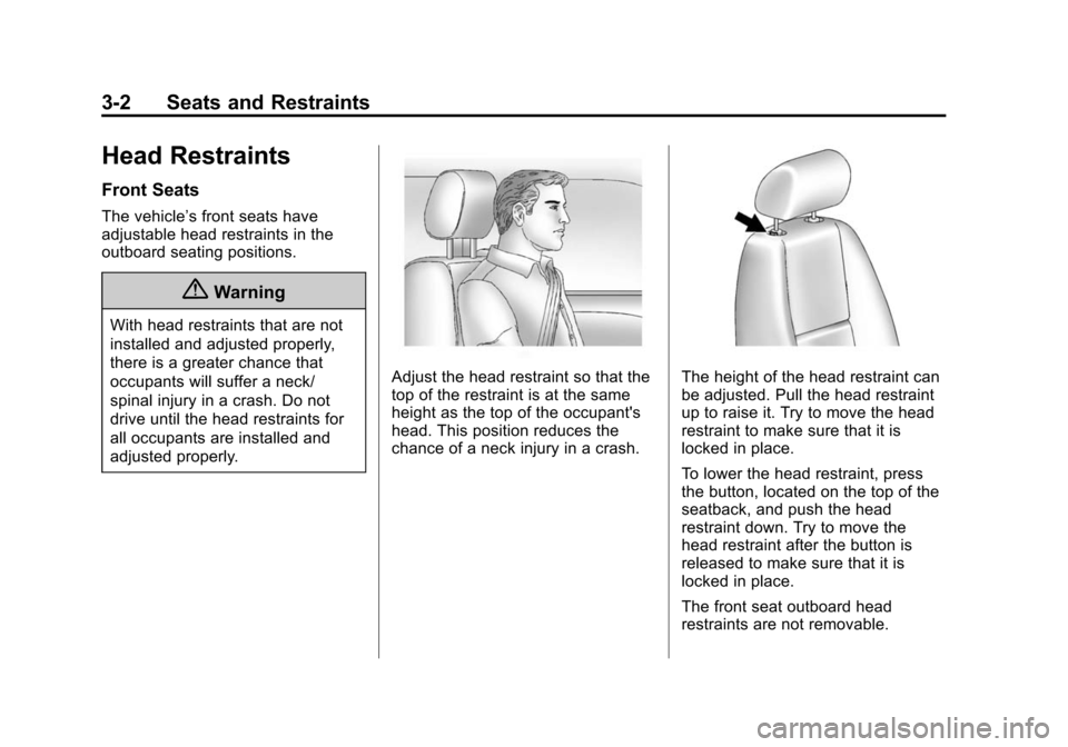 CHEVROLET SUBURBAN 2015 11.G Owners Manual Black plate (2,1)Chevrolet 2015i Tahoe/Suburban Owner Manual (GMNA-Localizing-U.S./
Canada/Mexico-8431502) - 2015 - crc - 1/12/15
3-2 Seats and Restraints
Head Restraints
Front Seats
The vehicle’s f