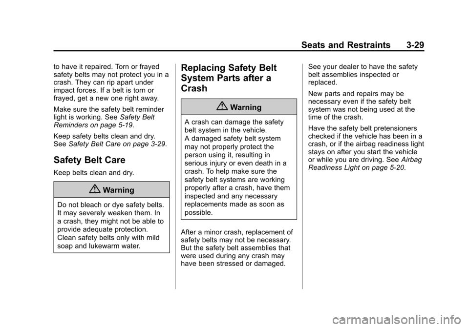 CHEVROLET SUBURBAN 2015 11.G Owners Manual Black plate (29,1)Chevrolet 2015i Tahoe/Suburban Owner Manual (GMNA-Localizing-U.S./
Canada/Mexico-8431502) - 2015 - crc - 1/12/15
Seats and Restraints 3-29
to have it repaired. Torn or frayed
safety 