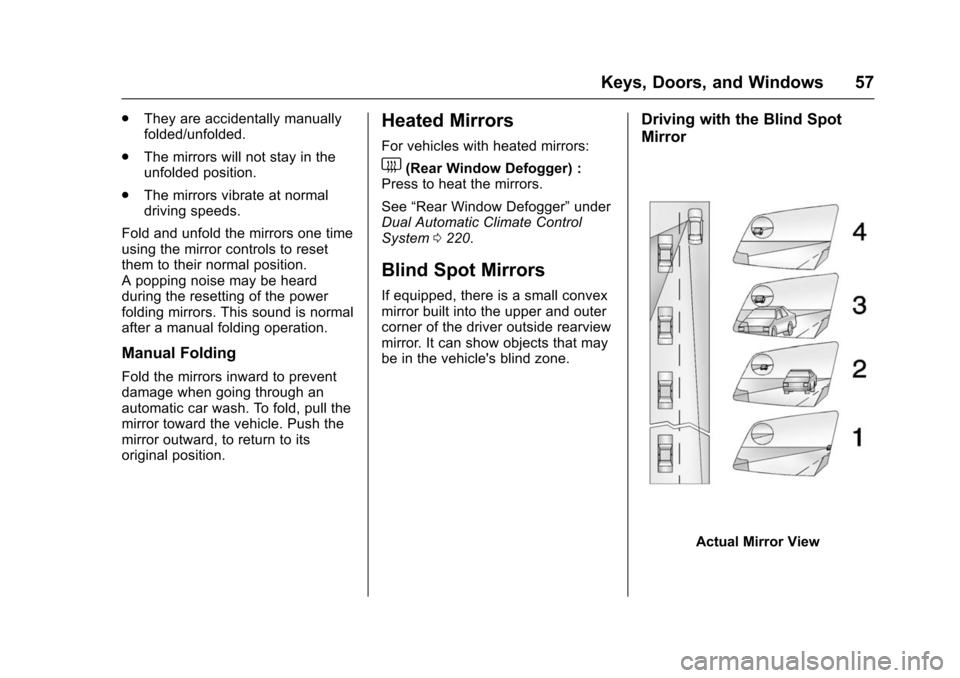 CHEVROLET SUBURBAN 2016 11.G Owners Manual Chevrolet Tahoe/Suburban Owner Manual (GMNA-Localizing-U.S./Canada/
Mexico-9159366) - 2016 - crc - 5/19/15
Keys, Doors, and Windows 57
.They are accidentally manually
folded/unfolded.
. The mirrors wi