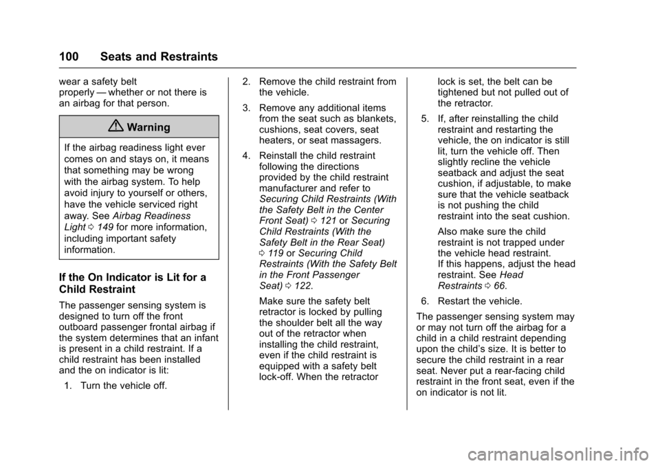CHEVROLET SUBURBAN 2017 11.G Owners Manual Chevrolet Tahoe/Suburban Owner Manual (GMNA-Localizing-U.S./Canada/
Mexico-9955986) - 2017 - crc - 7/5/16
100 Seats and Restraints
wear a safety belt
properly—whether or not there is
an airbag for t