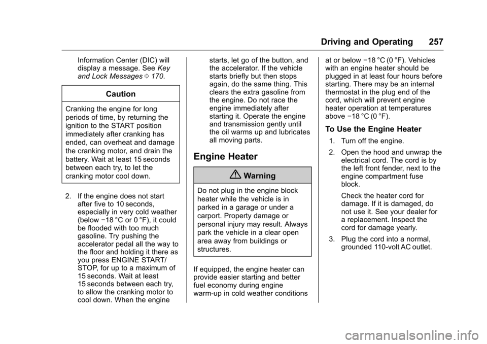 CHEVROLET SUBURBAN 2017 11.G Owners Manual Chevrolet Tahoe/Suburban Owner Manual (GMNA-Localizing-U.S./Canada/
Mexico-9955986) - 2017 - crc - 7/5/16
Driving and Operating 257
Information Center (DIC) will
display a message. SeeKey
and Lock Mes CHEVROLET SUBURBAN 2017 11.G Owners Manual Chevrolet Tahoe/Suburban Owner Manual (GMNA-Localizing-U.S./Canada/
Mexico-9955986) - 2017 - crc - 7/5/16
Driving and Operating 257
Information Center (DIC) will
display a message. SeeKey
and Lock Mes