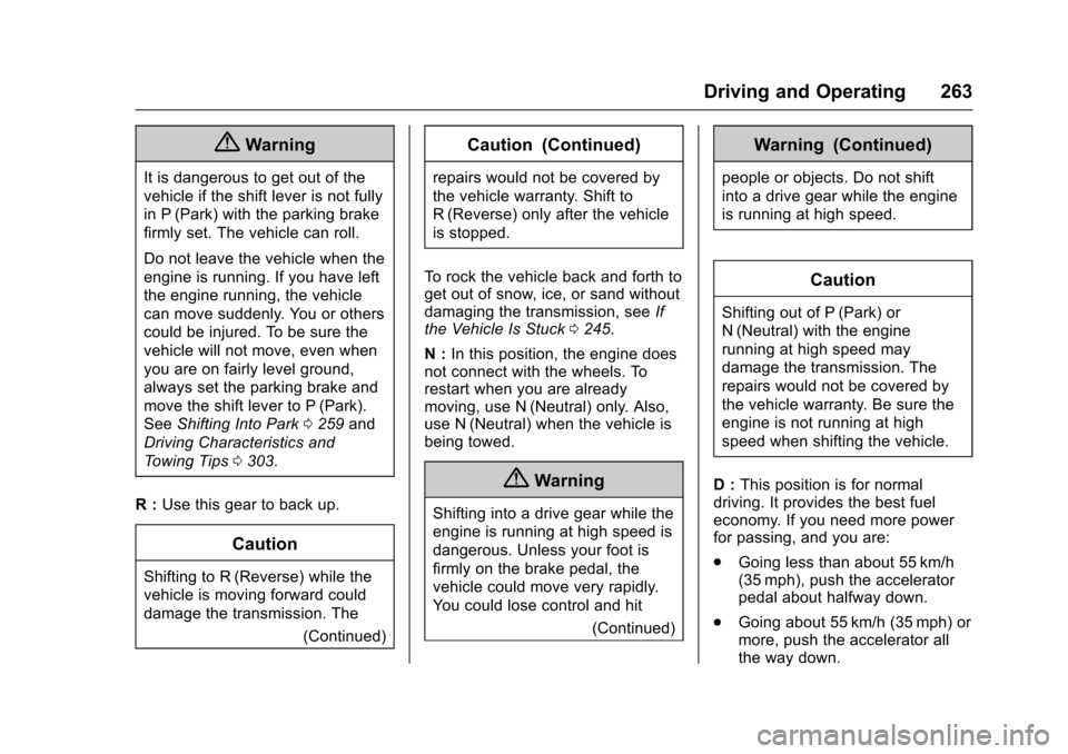 CHEVROLET SUBURBAN 2017 11.G Owners Manual Chevrolet Tahoe/Suburban Owner Manual (GMNA-Localizing-U.S./Canada/
Mexico-9955986) - 2017 - crc - 7/5/16
Driving and Operating 263
{Warning
It is dangerous to get out of the
vehicle if the shift leve CHEVROLET SUBURBAN 2017 11.G Owners Manual Chevrolet Tahoe/Suburban Owner Manual (GMNA-Localizing-U.S./Canada/
Mexico-9955986) - 2017 - crc - 7/5/16
Driving and Operating 263
{Warning
It is dangerous to get out of the
vehicle if the shift leve
