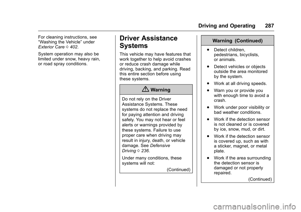 CHEVROLET SUBURBAN 2017 11.G Owners Manual Chevrolet Tahoe/Suburban Owner Manual (GMNA-Localizing-U.S./Canada/
Mexico-9955986) - 2017 - crc - 7/5/16
Driving and Operating 287
For cleaning instructions, see
“Washing the Vehicle”under
Exteri