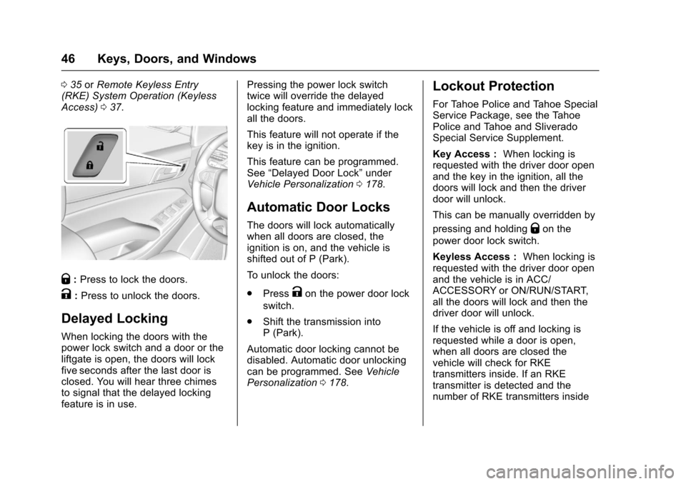 CHEVROLET SUBURBAN 2017 11.G Owners Manual Chevrolet Tahoe/Suburban Owner Manual (GMNA-Localizing-U.S./Canada/
Mexico-9955986) - 2017 - crc - 7/5/16
46 Keys, Doors, and Windows
035 orRemote Keyless Entry
(RKE) System Operation (Keyless
Access)