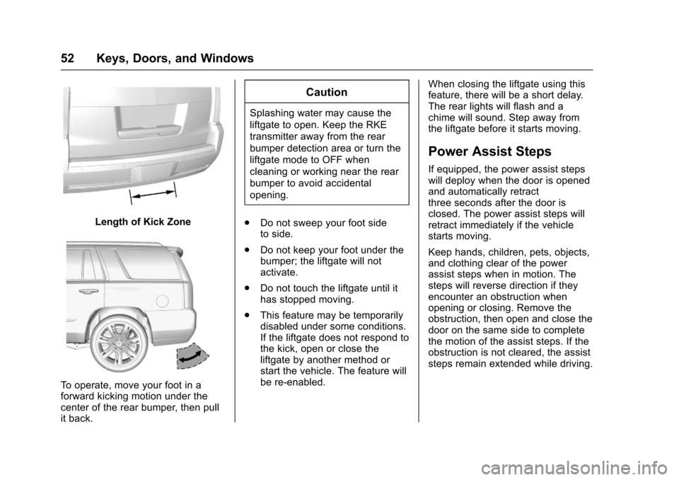 CHEVROLET SUBURBAN 2017 11.G Owners Manual Chevrolet Tahoe/Suburban Owner Manual (GMNA-Localizing-U.S./Canada/
Mexico-9955986) - 2017 - crc - 7/5/16
52 Keys, Doors, and Windows
Length of Kick Zone
To operate, move your foot in a
forward kickin