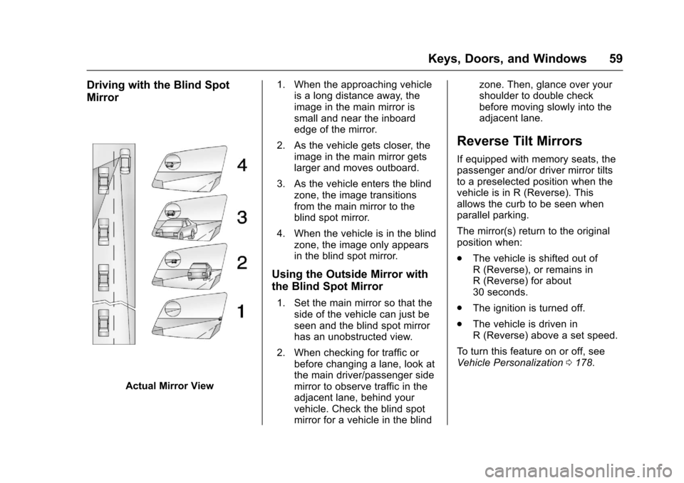 CHEVROLET SUBURBAN 2017 11.G Owners Manual Chevrolet Tahoe/Suburban Owner Manual (GMNA-Localizing-U.S./Canada/
Mexico-9955986) - 2017 - crc - 7/5/16
Keys, Doors, and Windows 59
Driving with the Blind Spot
Mirror
Actual Mirror View1. When the a