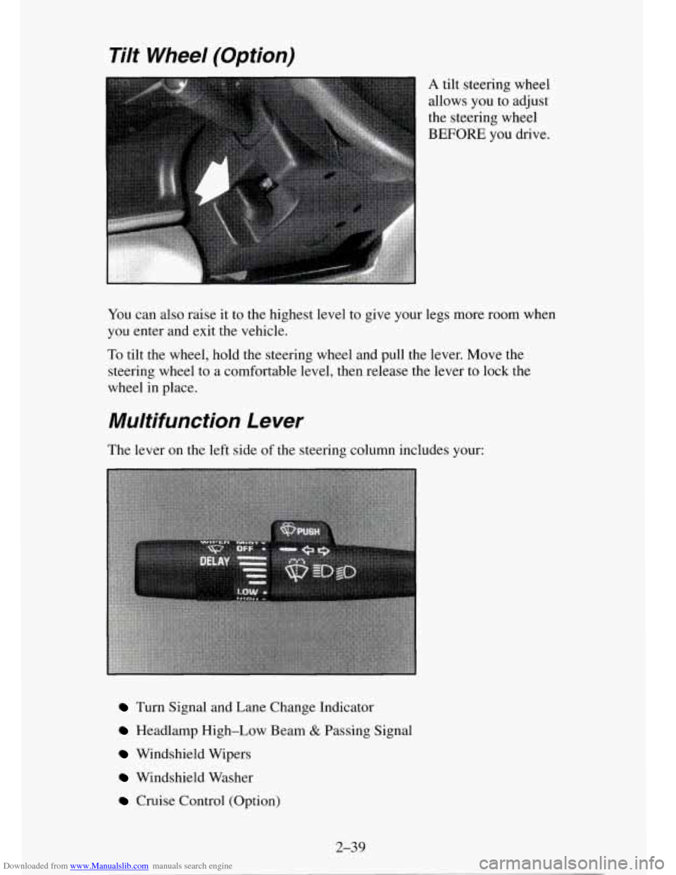 CHEVROLET TAHOE 1995 1.G Owners Manual Downloaded from www.Manualslib.com manuals search engine Tilt  Wheel (Option) 
A tilt steering  wheel 
allows  you to  adjust 
the steering wheel 
BEFORE you drive. 
You  can  also  raise  it  to  the