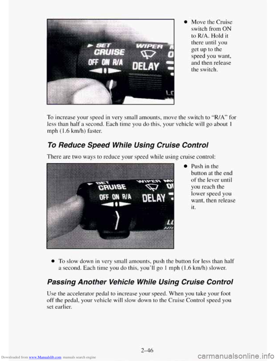CHEVROLET TAHOE 1995 1.G Owners Manual Downloaded from www.Manualslib.com manuals search engine the switch. 
To increase  your speed in very small amounts, move the switch  to “R/A” for 
less  than  half a second.  Each time 
you do th