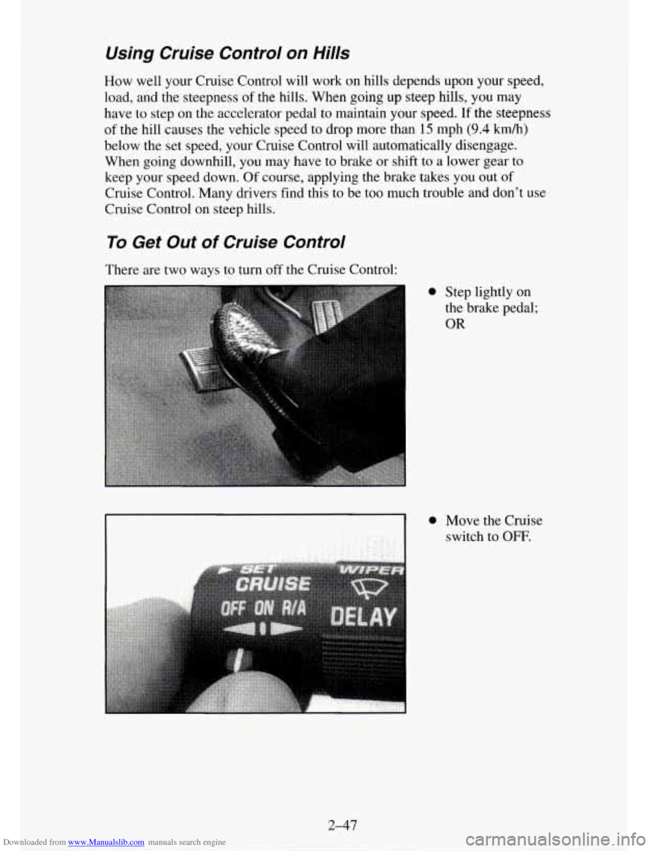 CHEVROLET TAHOE 1995 1.G Owners Manual Downloaded from www.Manualslib.com manuals search engine Using Cruise  Control  on  Hills 
How well your  Cruise  Control  will work on hills depends upon your  speed, 
load,  and the  steepness 
of t
