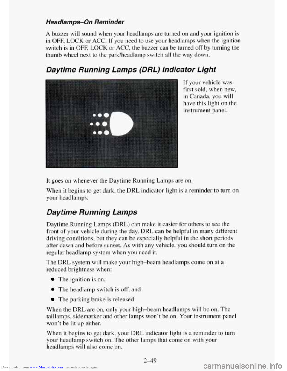 CHEVROLET TAHOE 1995 1.G Owners Manual Downloaded from www.Manualslib.com manuals search engine Headlamps-On  Reminder 
A buzzer will sound  when  your  headlamps  are turned on and  your  ignition is 
in OFF, LOCK or ACC. If you need  to 