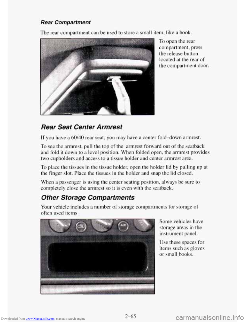 CHEVROLET TAHOE 1995 1.G Owners Manual Downloaded from www.Manualslib.com manuals search engine Rear Compartment 
The rear compartment  can  be  used to store  a small item, like a  book. 
To open the rear 
compartment,  press  the release