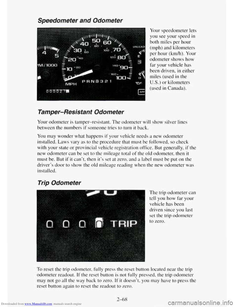 CHEVROLET TAHOE 1995 1.G Owners Manual Downloaded from www.Manualslib.com manuals search engine Speedometer and Odometer 
Your speedometer lets 
you see your speed in 
both miles per hour 
(mph)  and kilometers 
per  hour  (km/h).  Your 
o