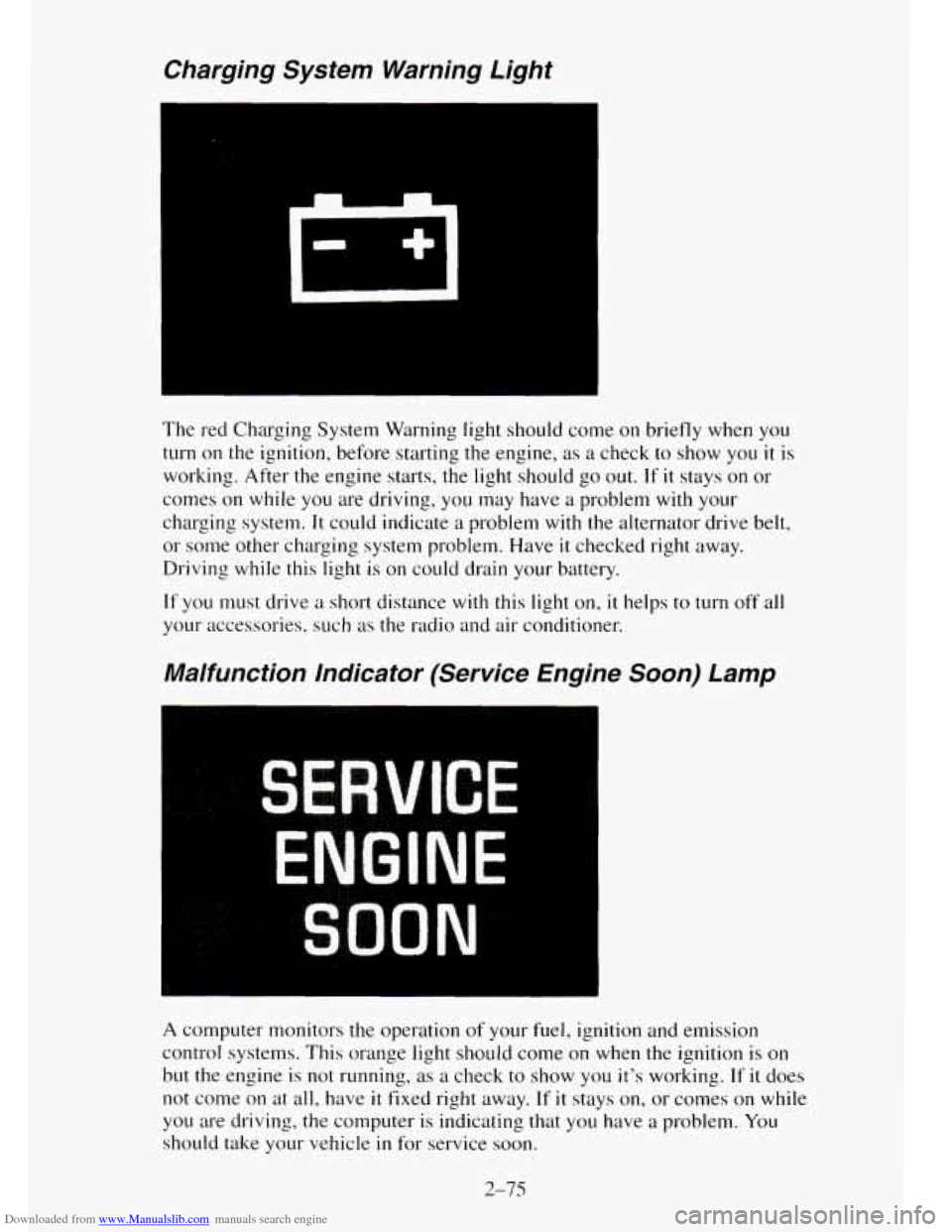 CHEVROLET TAHOE 1995 1.G Owners Manual Downloaded from www.Manualslib.com manuals search engine Charging  System  Warning  Light 
The red Charging System Warning  light should come on briefly  when you 
turn on the ignition, before startin