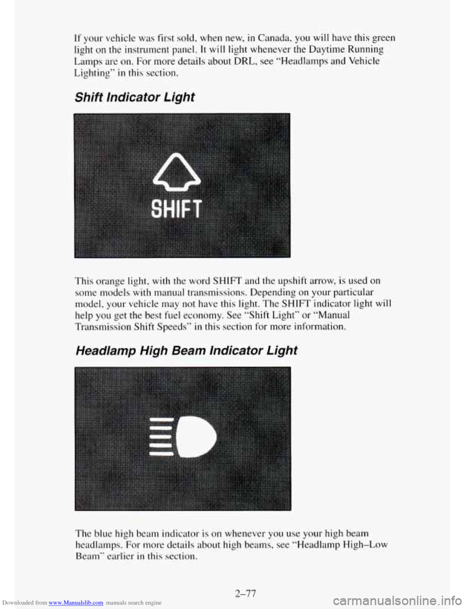 CHEVROLET TAHOE 1995 1.G Owners Manual Downloaded from www.Manualslib.com manuals search engine If your vehicle was  first  sold, when new, in Canada, you will have this green 
light on 
the instrument  panel. It will light whenever the Da