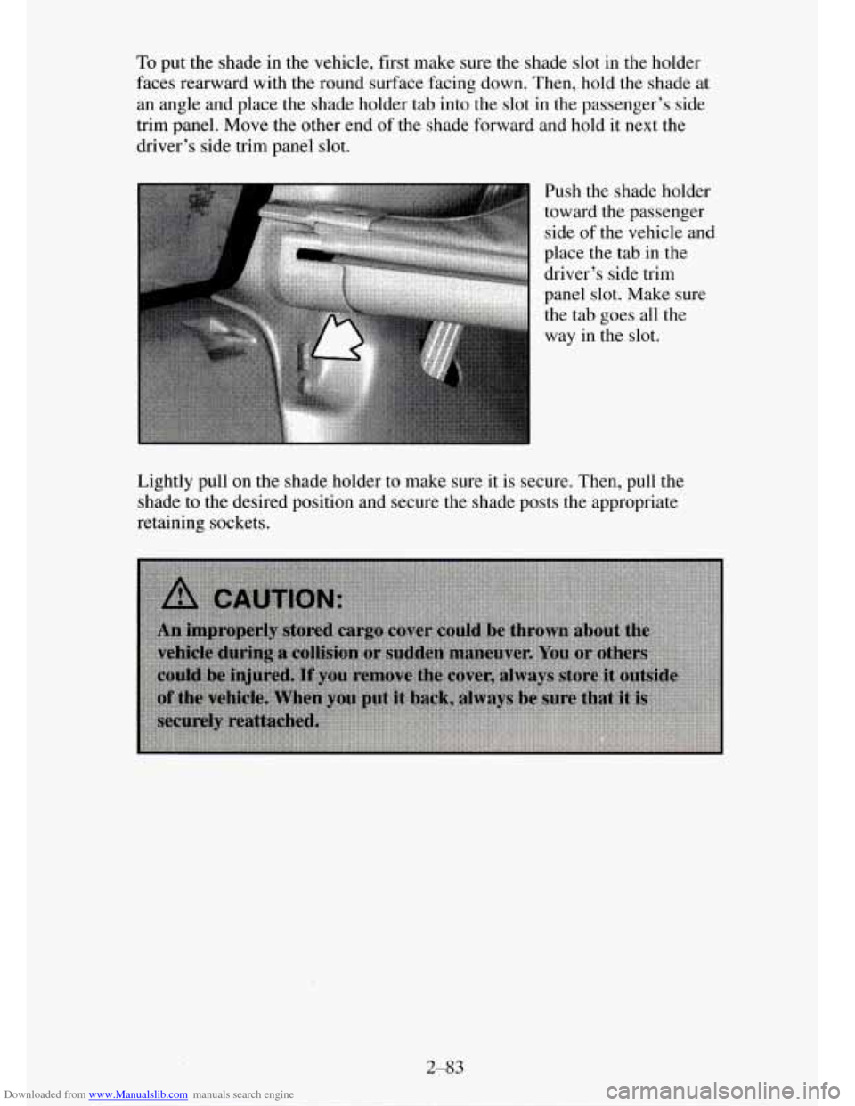 CHEVROLET TAHOE 1995 1.G Owners Manual Downloaded from www.Manualslib.com manuals search engine To put  the shade in the vehicle,  first make  sure the shade  slot in the holder 
faces  rearward  with  the round  surface  facing  down. The
