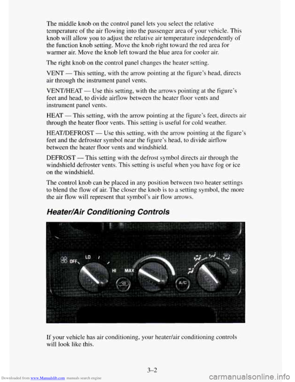 CHEVROLET TAHOE 1995 1.G Owners Manual Downloaded from www.Manualslib.com manuals search engine The middle knob on the control panel lets  you select the relative 
temperature 
of the air  flowing  into the passenger area  of your vehicle.