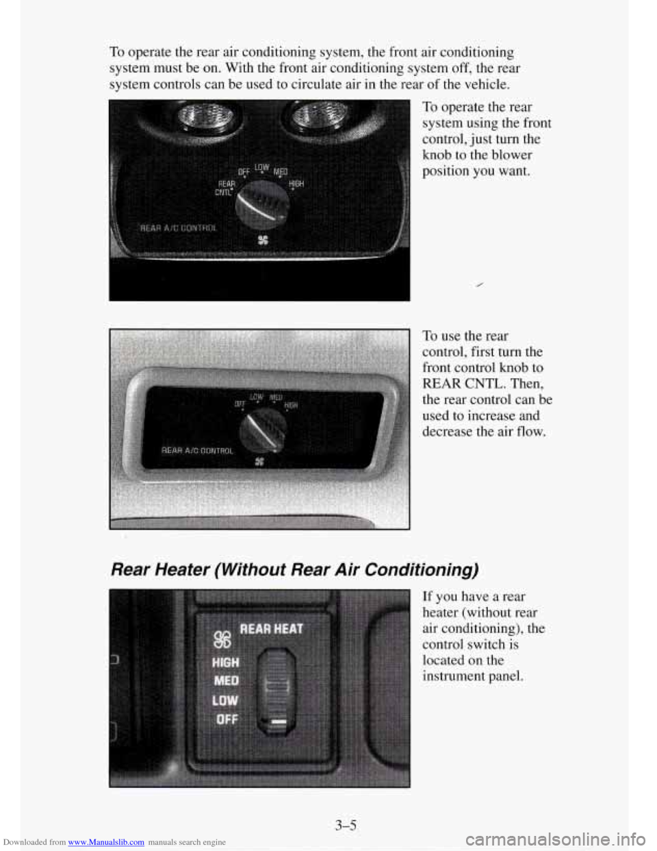 CHEVROLET TAHOE 1995 1.G Owners Manual Downloaded from www.Manualslib.com manuals search engine To operate  the  rear  air  conditioning  system, the front  air  conditioning 
system must be on. With  the  front air conditioning  system 
o