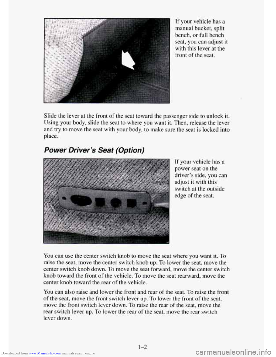 CHEVROLET TAHOE 1995 1.G Owners Manual Downloaded from www.Manualslib.com manuals search engine If your vehicle has a
manual bucket, split
bench, or
full bench
seat, you can adjust it
with this lever
at the
front of
the seat. CHEVROLET TAHOE 1995 1.G Owners Manual Downloaded from www.Manualslib.com manuals search engine If your vehicle has a
manual bucket, split
bench, or
full bench
seat, you can adjust it
with this lever
at the
front of
the seat.